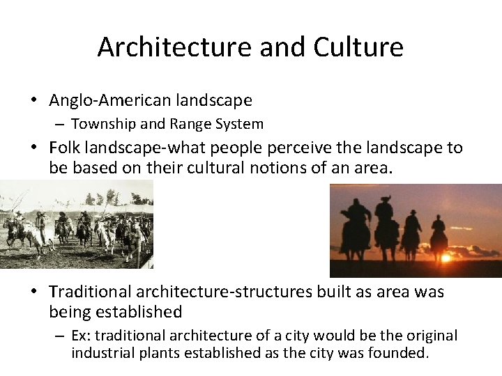 Architecture and Culture • Anglo-American landscape – Township and Range System • Folk landscape-what
