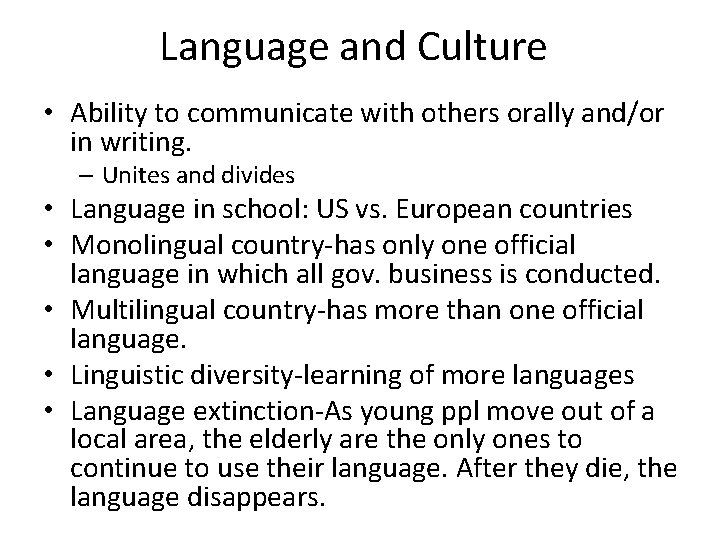 Language and Culture • Ability to communicate with others orally and/or in writing. –