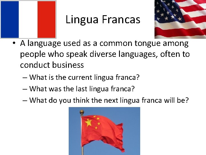Lingua Francas • A language used as a common tongue among people who speak