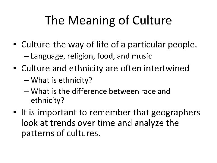 The Meaning of Culture • Culture-the way of life of a particular people. –