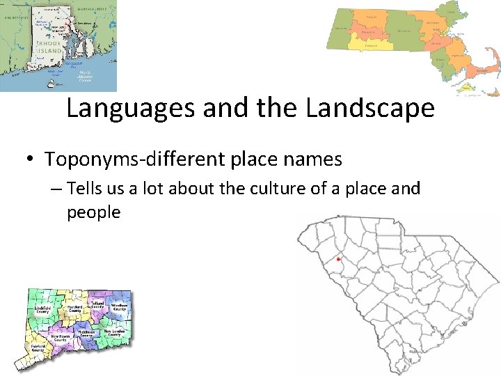 Languages and the Landscape • Toponyms-different place names – Tells us a lot about