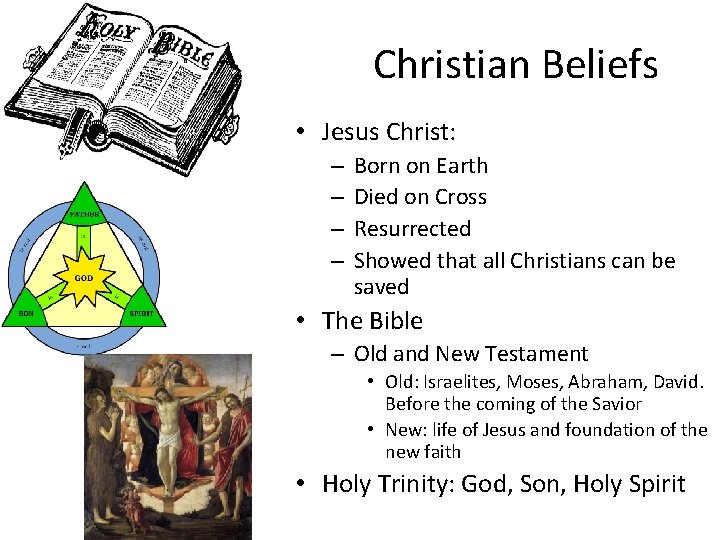 Christian Beliefs • Jesus Christ: – – Born on Earth Died on Cross Resurrected