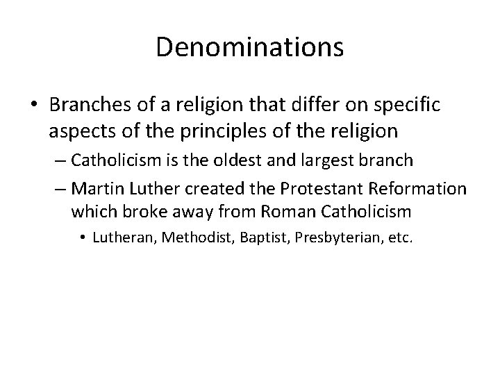 Denominations • Branches of a religion that differ on specific aspects of the principles
