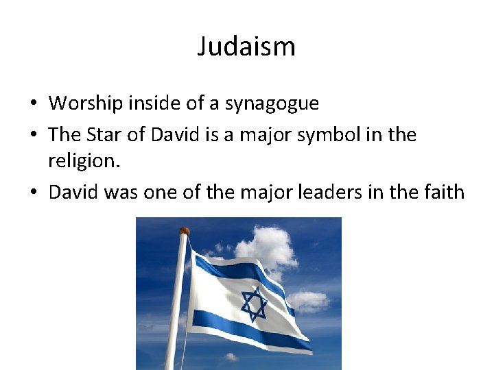 Judaism • Worship inside of a synagogue • The Star of David is a