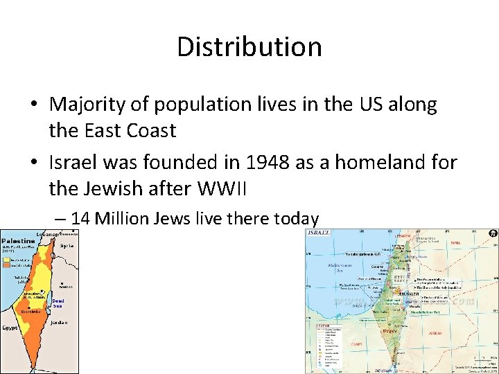 Distribution • Majority of population lives in the US along the East Coast •