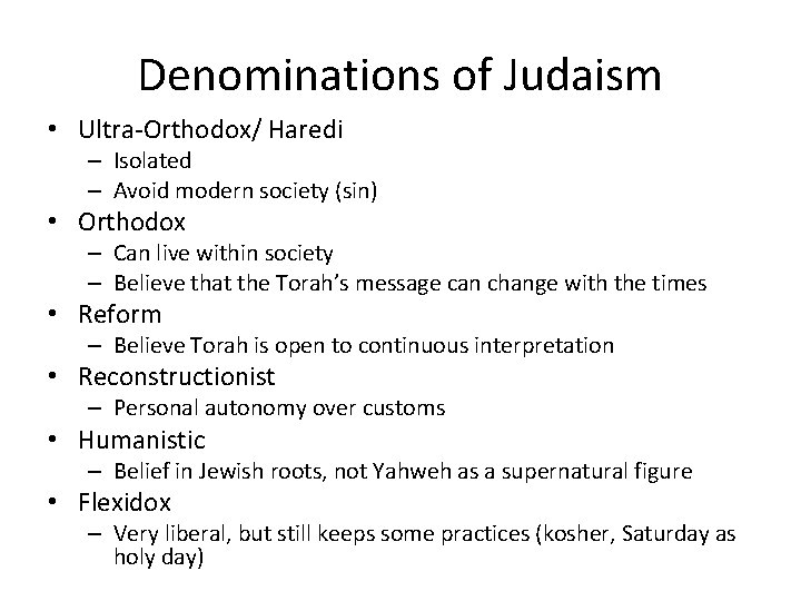 Denominations of Judaism • Ultra-Orthodox/ Haredi – Isolated – Avoid modern society (sin) •