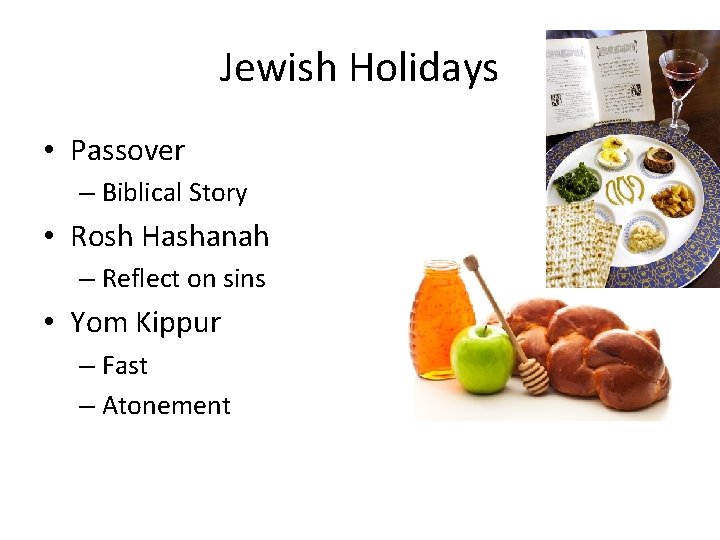 Jewish Holidays • Passover – Biblical Story • Rosh Hashanah – Reflect on sins