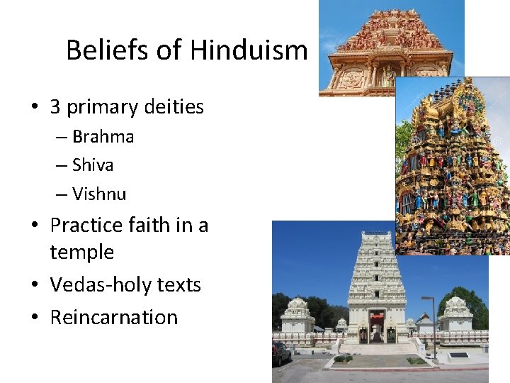 Beliefs of Hinduism • 3 primary deities – Brahma – Shiva – Vishnu •