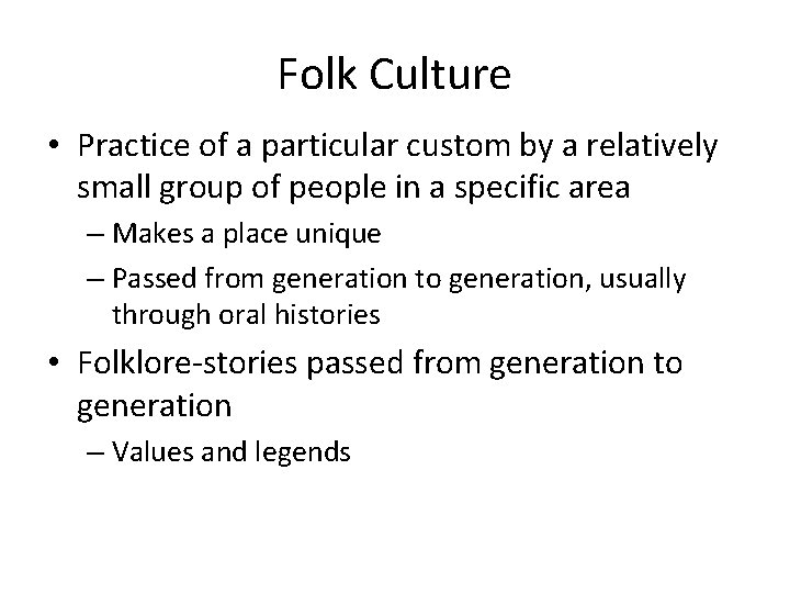 Folk Culture • Practice of a particular custom by a relatively small group of