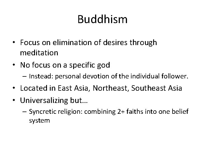 Buddhism • Focus on elimination of desires through meditation • No focus on a