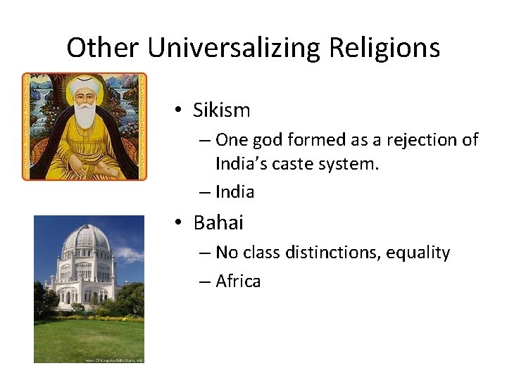 Other Universalizing Religions • Sikism – One god formed as a rejection of India’s