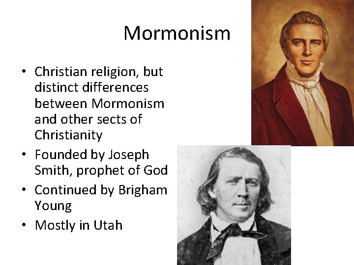 Mormonism • Christian religion, but distinct differences between Mormonism and other sects of Christianity