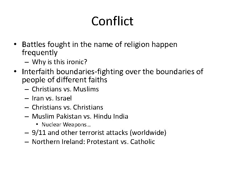 Conflict • Battles fought in the name of religion happen frequently – Why is