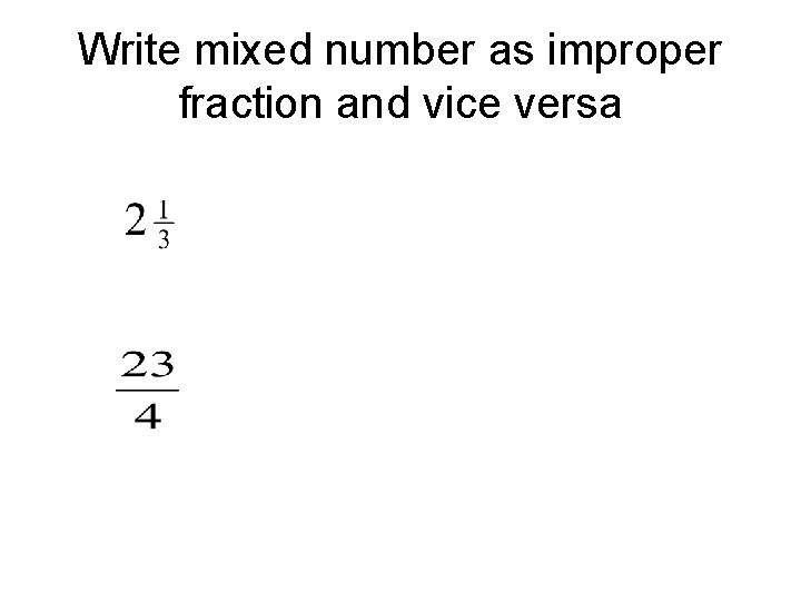 Write mixed number as improper fraction and vice versa 