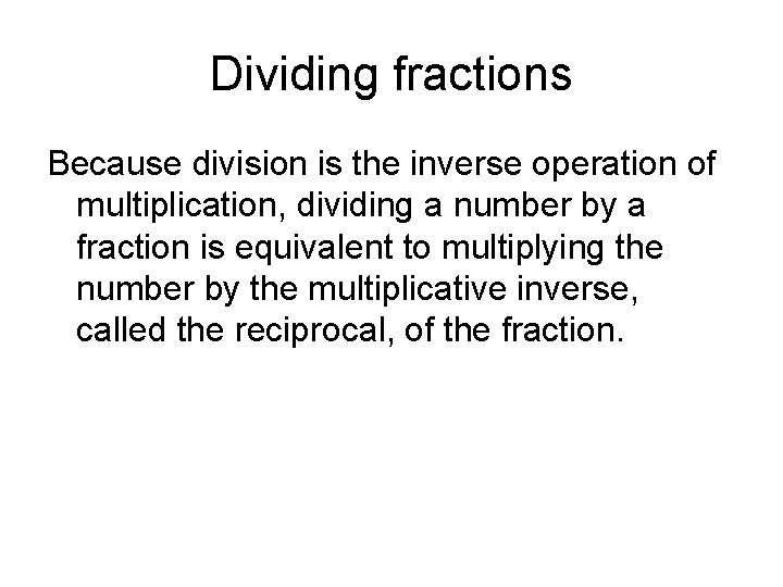 Dividing fractions Because division is the inverse operation of multiplication, dividing a number by