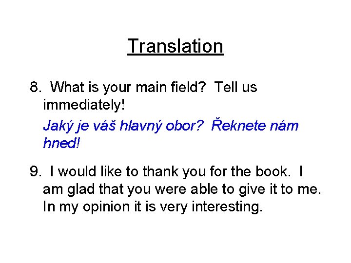 Translation 8. What is your main field? Tell us immediately! Jaký je váš hlavný