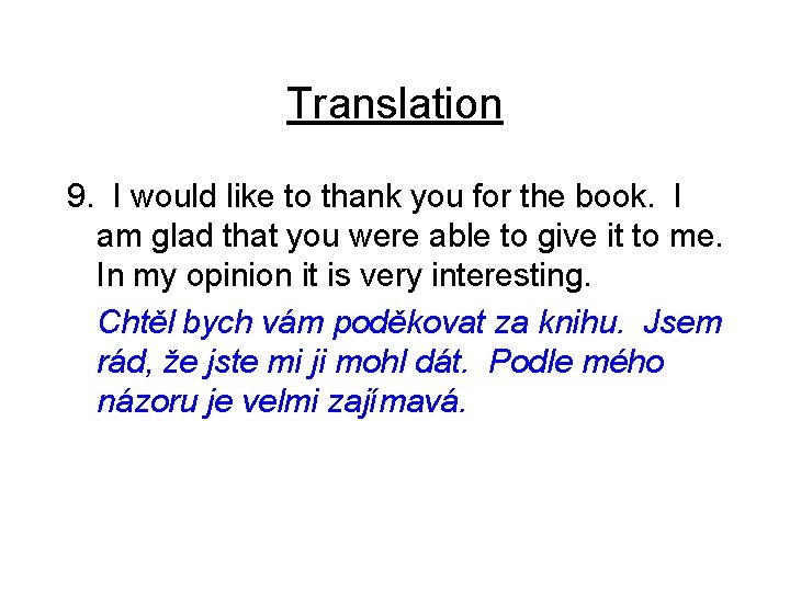 Translation 9. I would like to thank you for the book. I am glad