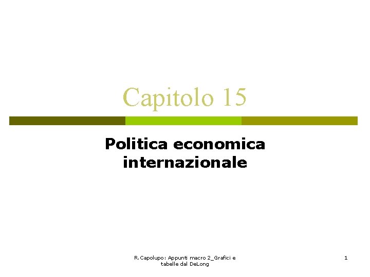 Capitolo 15 Politica economica internazionale R. Capolupo: Appunti macro 2_Grafici e tabelle dal De.