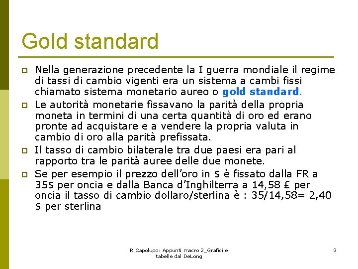 Gold standard p p Nella generazione precedente la I guerra mondiale il regime di
