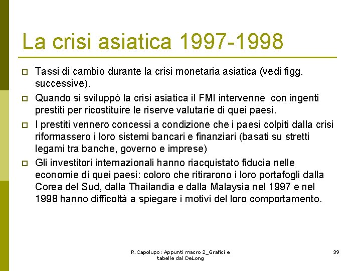 La crisi asiatica 1997 -1998 p p Tassi di cambio durante la crisi monetaria