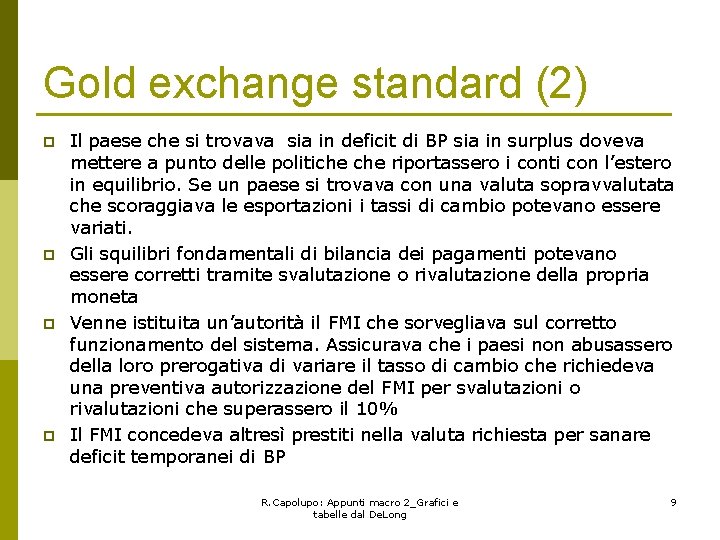 Gold exchange standard (2) p p Il paese che si trovava sia in deficit