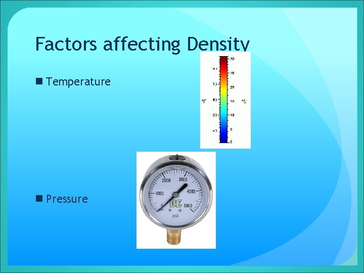 Factors affecting Density n Temperature n Pressure 