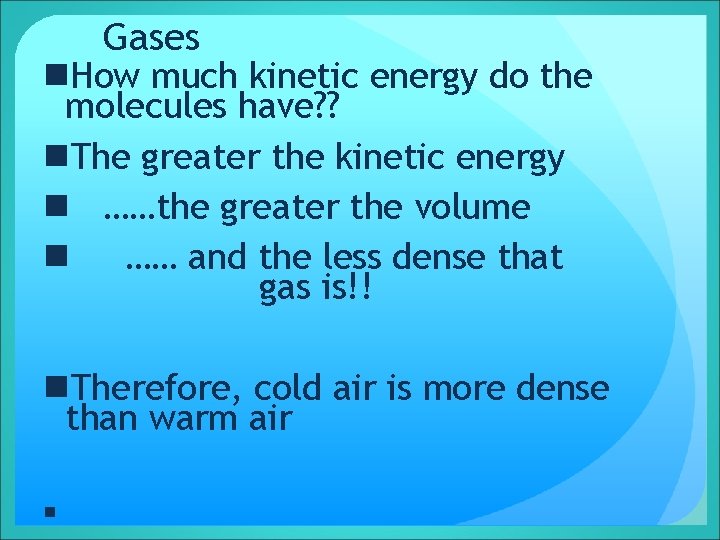 Gases n. How much kinetic energy do the molecules have? ? n. The greater