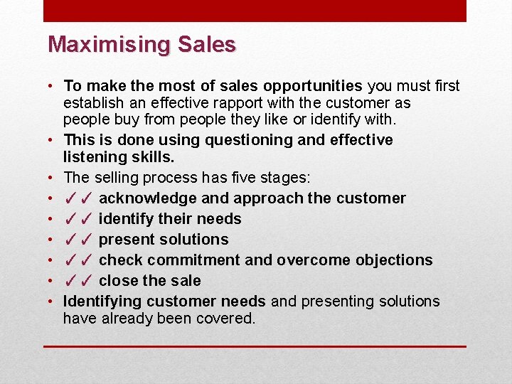 Maximising Sales • To make the most of sales opportunities you must first establish