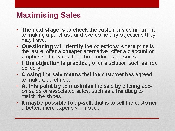 Maximising Sales • The next stage is to check the customer’s commitment to making