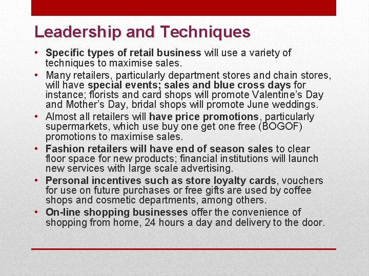 Leadership and Techniques • Specific types of retail business will use a variety of