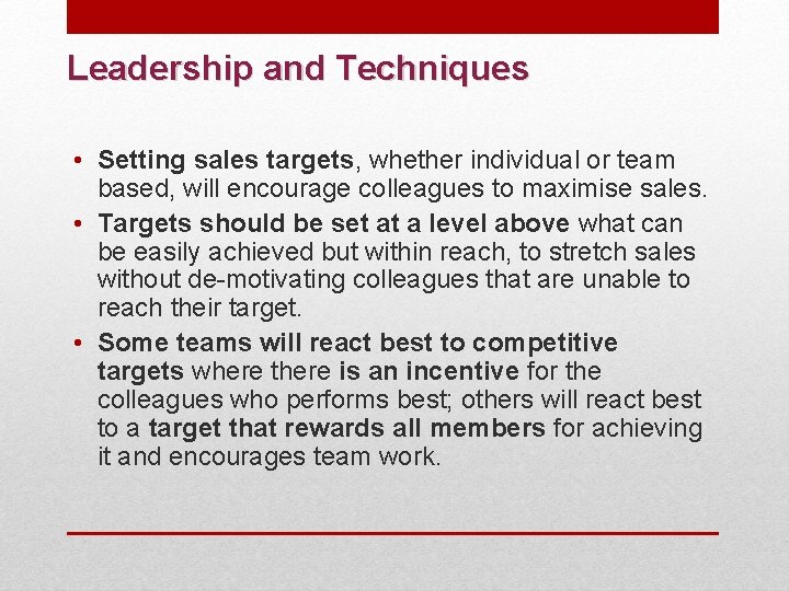 Leadership and Techniques • Setting sales targets, whether individual or team based, will encourage