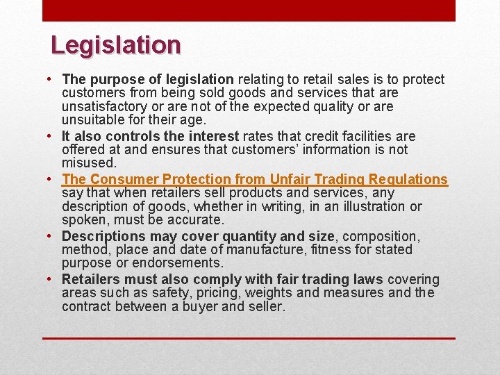 Legislation • The purpose of legislation relating to retail sales is to protect customers