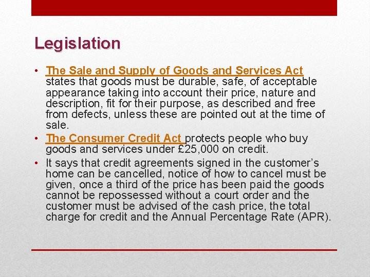 Legislation • The Sale and Supply of Goods and Services Act states that goods