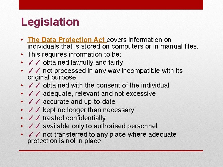 Legislation • The Data Protection Act covers information on individuals that is stored on