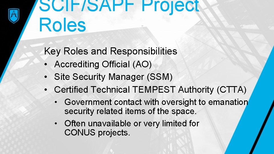 SCIF/SAPF Project Roles Key Roles and Responsibilities • Accrediting Official (AO) • Site Security