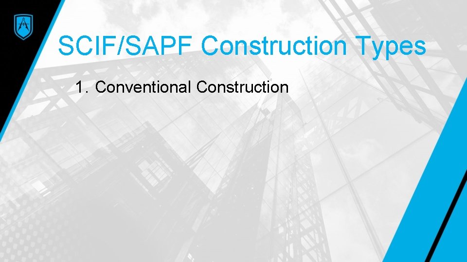 SCIF/SAPF Construction Types 1. Conventional Construction 