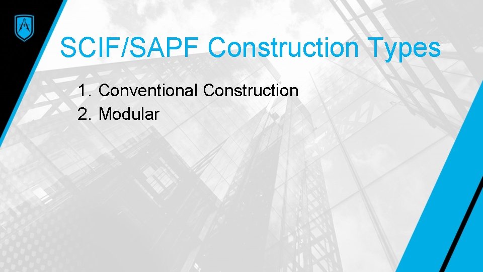 SCIF/SAPF Construction Types 1. Conventional Construction 2. Modular 