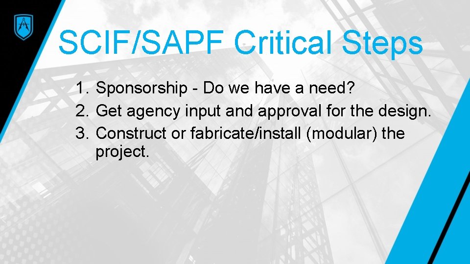 SCIF/SAPF Critical Steps 1. Sponsorship - Do we have a need? 2. Get agency