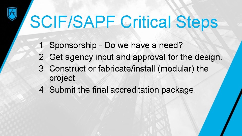 SCIF/SAPF Critical Steps 1. Sponsorship - Do we have a need? 2. Get agency