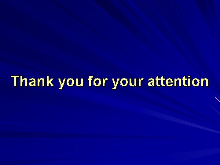Thank you for your attention Thank you for your attention