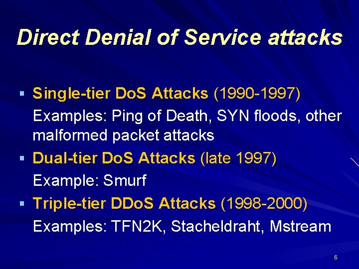 Direct Denial of Service attacks § Single-tier Do. S Attacks (1990 -1997) § § Direct Denial of Service attacks § Single-tier Do. S Attacks (1990 -1997) § §