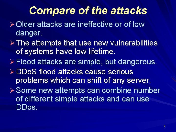 Compare of the attacks Ø Older attacks are ineffective or of low danger. Ø Compare of the attacks Ø Older attacks are ineffective or of low danger. Ø