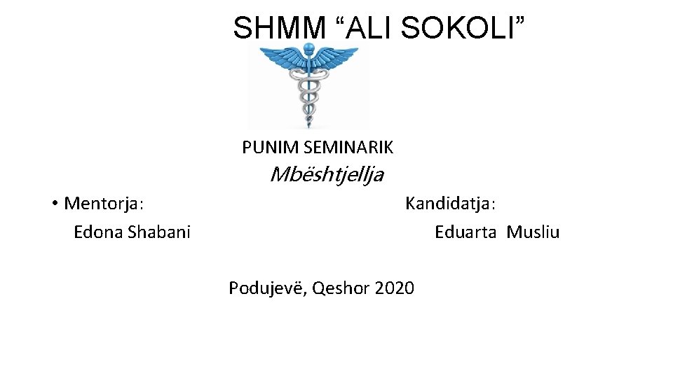 SHMM “ALI SOKOLI” PUNIM SEMINARIK Mbështjellja • Mentorja: Edona Shabani Kandidatja: Eduarta Musliu Podujevë,