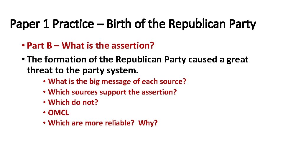 Paper 1 Practice – Birth of the Republican Party • Part B – What