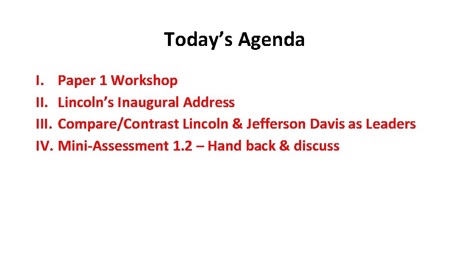 Today’s Agenda I. Paper 1 Workshop II. Lincoln’s Inaugural Address III. Compare/Contrast Lincoln &
