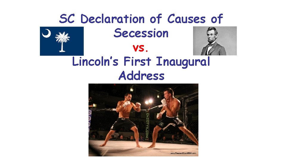 SC Declaration of Causes of Secession vs. Lincoln’s First Inaugural Address 