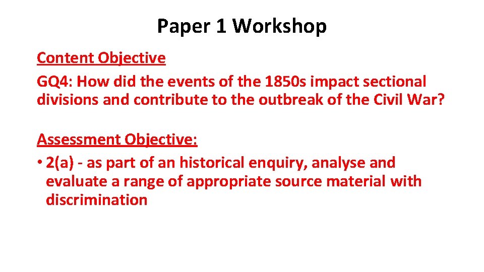 Paper 1 Workshop Content Objective GQ 4: How did the events of the 1850