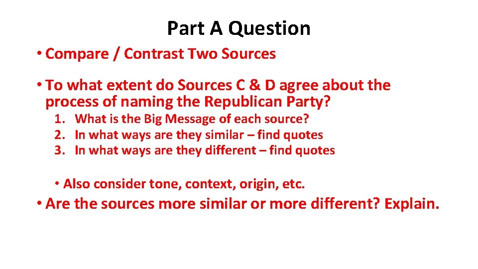 Part A Question • Compare / Contrast Two Sources • To what extent do
