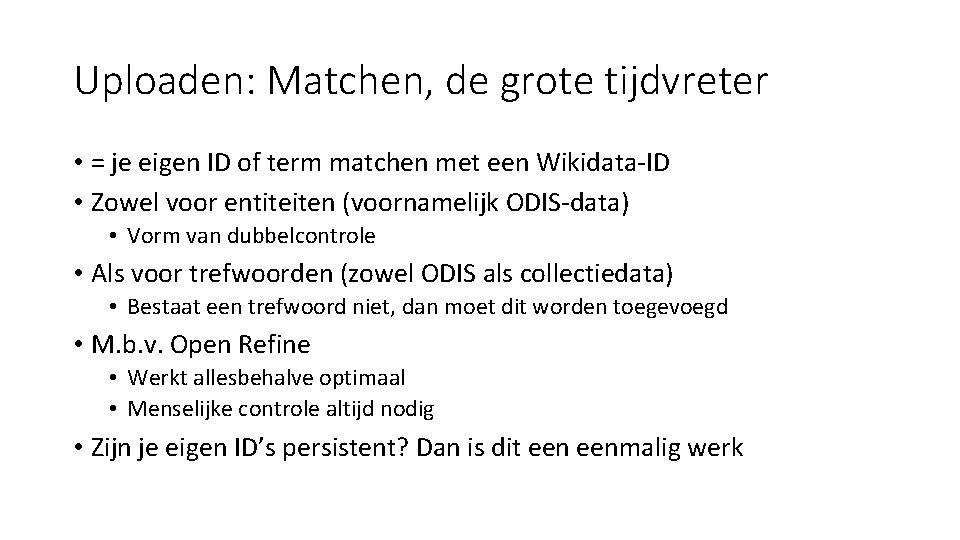 Uploaden: Matchen, de grote tijdvreter • = je eigen ID of term matchen met