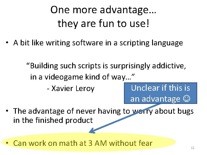 One more advantage… they are fun to use! • A bit like writing software